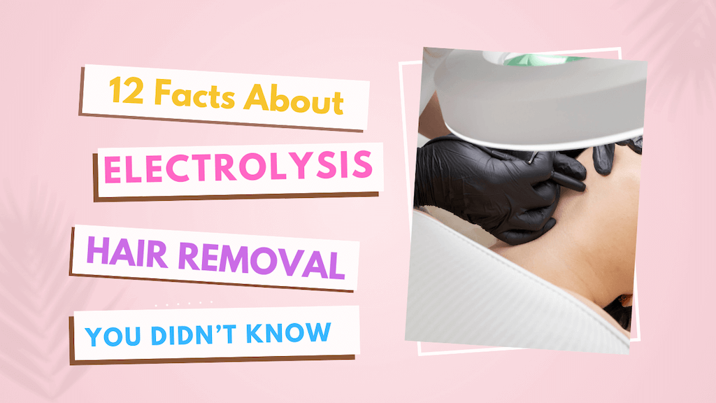 The image contains the text "12 Electrolysis Hair Removal Facts You Didn’t Know" on the left and a picture of an electrologist working on a client.