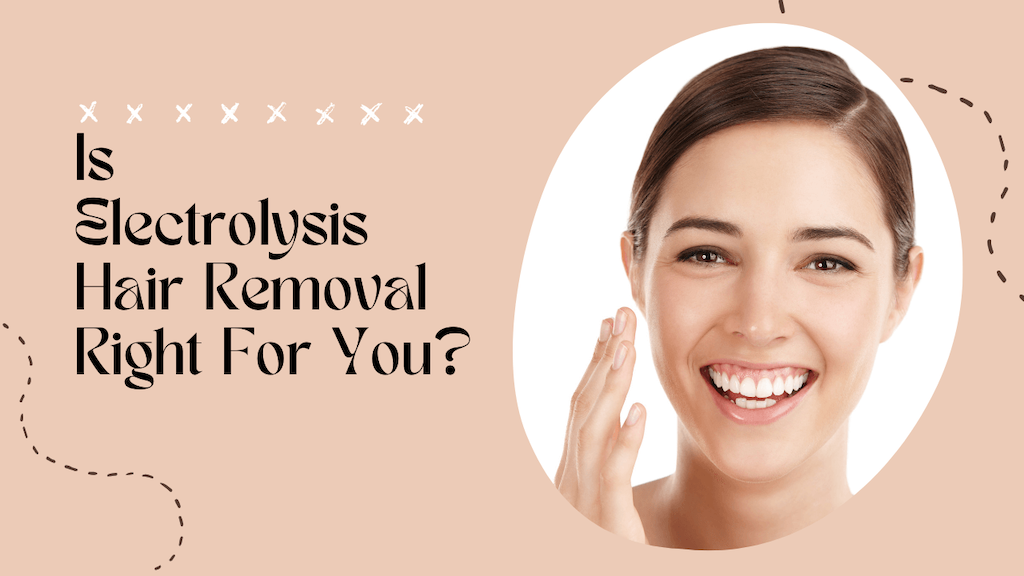 The text How to Know If Electrolysis Hair Removal is Left For You at the right side and pictures of a lady smiling at the right