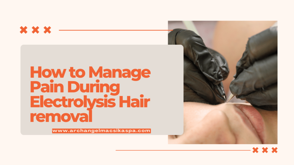 This contains the text "How to Manage Pain During Electrolysis Hair removal" and an image of electrolysis service.