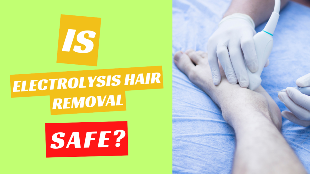 A picture of a question that says "Is Electrolysis Hair Removal Truly Safe for Everyone" and also a picture of somebody doing electrolysis on a client